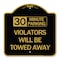 Signmission 30 Minute Parking Violators Will Towed Away, Black & Gold Aluminum Sign, 18" x 18", BG-1818-24563 A-DES-BG-1818-24563 - alternate 1